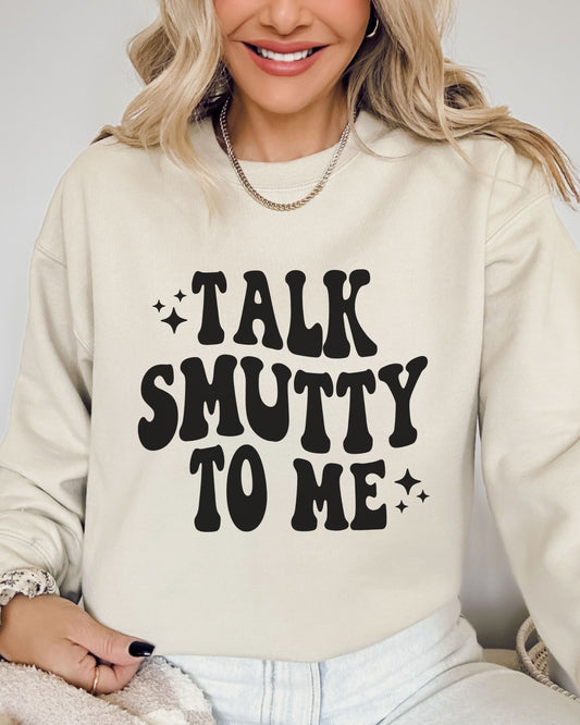 Talk Smutty to Me Sweatshirt – Gildan Cozy Crewneck for Romantasy Readers