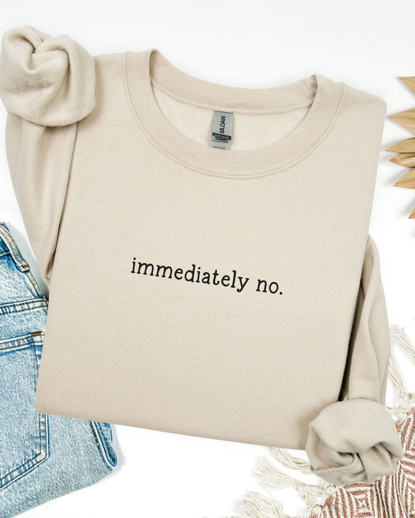 immediately no. sweatshirt – Sarcastic Crewneck Minimalist Slogan Pullover