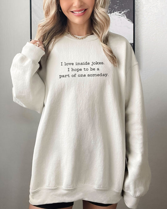 I Love Inside Jokes Sweatshirt – Gildan Office Humor Graphic Crewneck