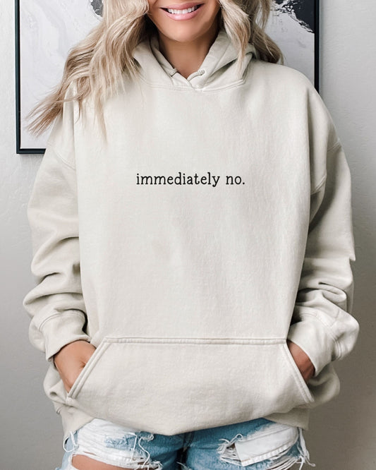 immediately no hoodie – minimalist sarcastic hoodie