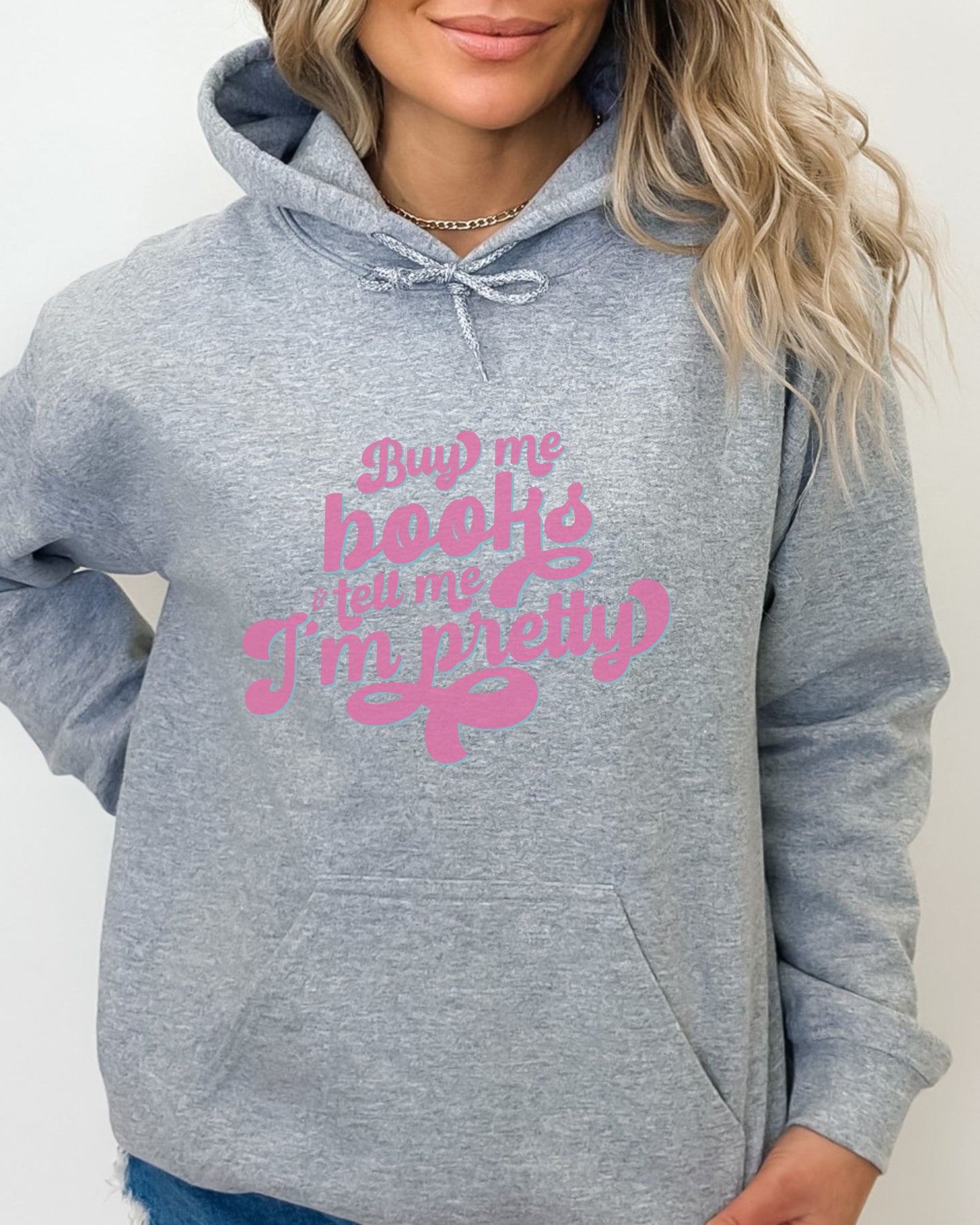 Buy Me Books and Tell Me I’m Pretty Hoodie – Gildan Retro Bookish Pullover
