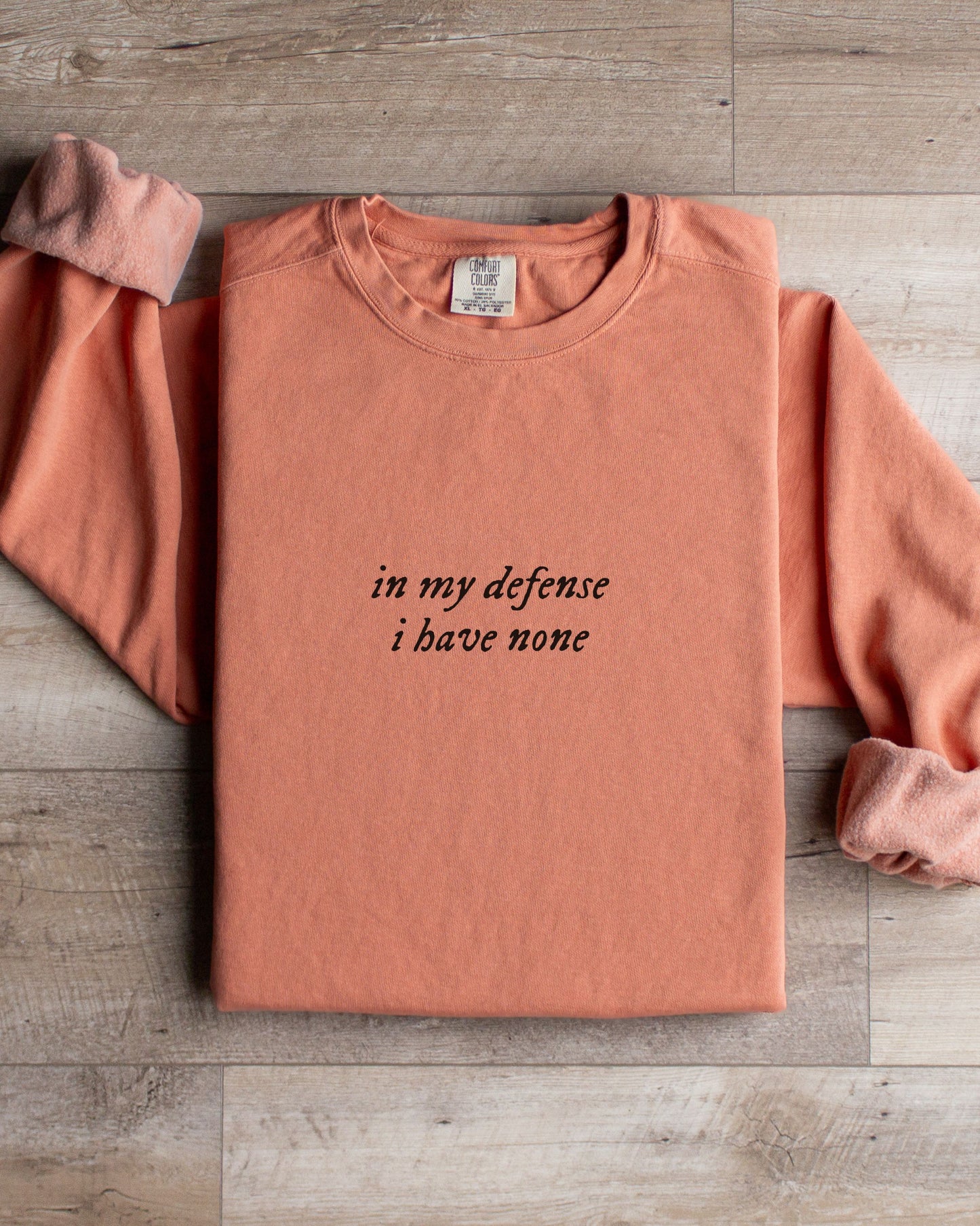 in my defense i have none sweatshirt - Comfort Colors Minimalist Crewneck