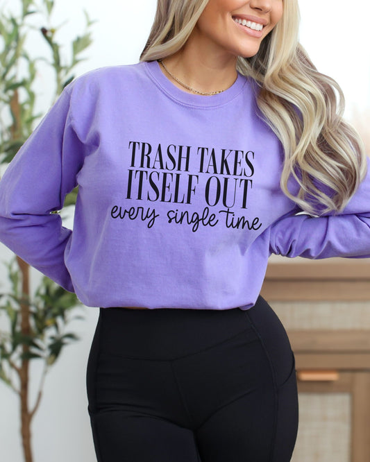 Trash Takes Itself Out Long Sleeve – Comfort Colors Sassy Graphic Tee