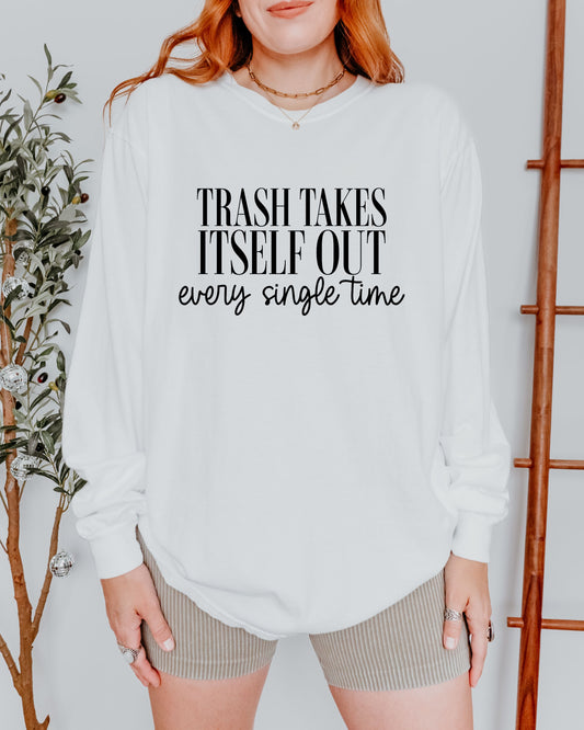 Trash Takes Itself Out Long Sleeve – Comfort Colors Sassy Graphic Tee