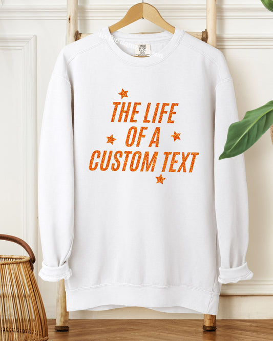 The Life Of A… Custom Sweatshirt – Comfort Colors Glitter-Effect Personalized Crewneck
