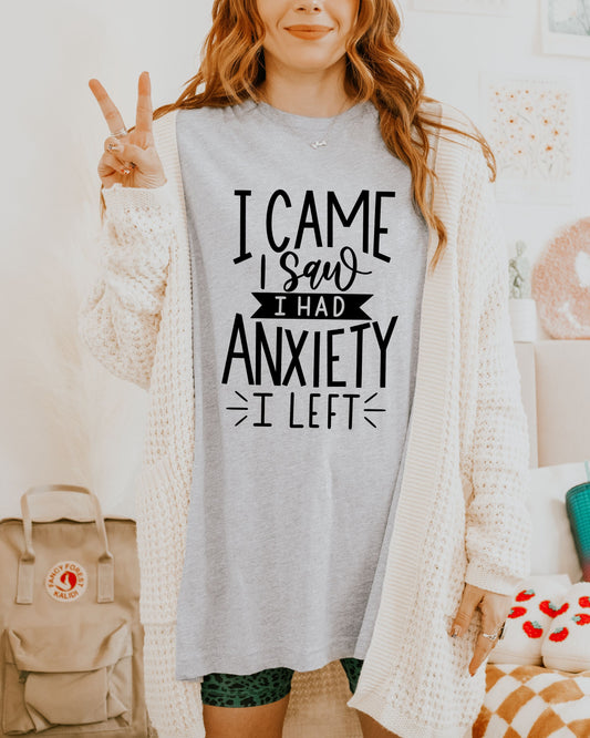 I Came I Saw I Had Anxiety I Left T-Shirt – Funny Graphic Tee