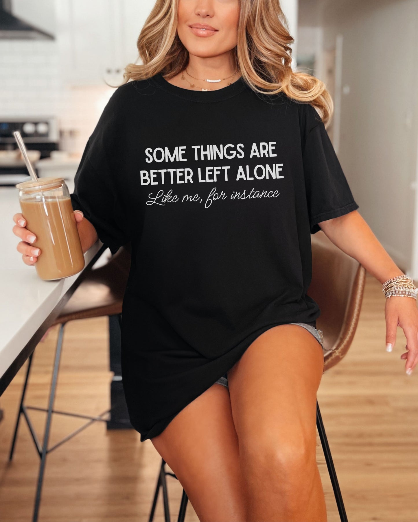 Some Things Are Better Left Alone T-Shirt – Comfort Colors Sarcastic Graphic Tee