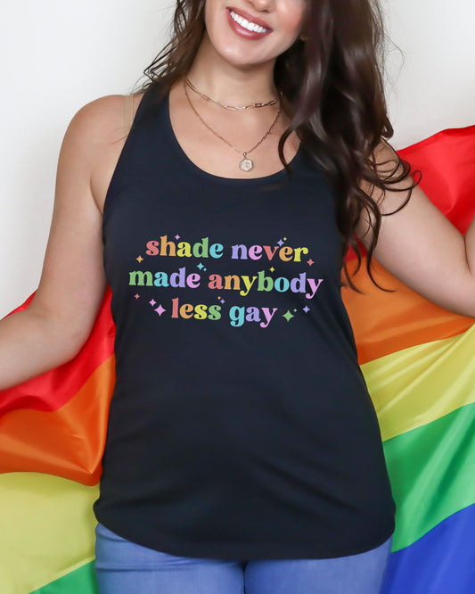 Shade Never Made Anybody Less Gay Tank Top – Rainbow Pride Vibes Racerback