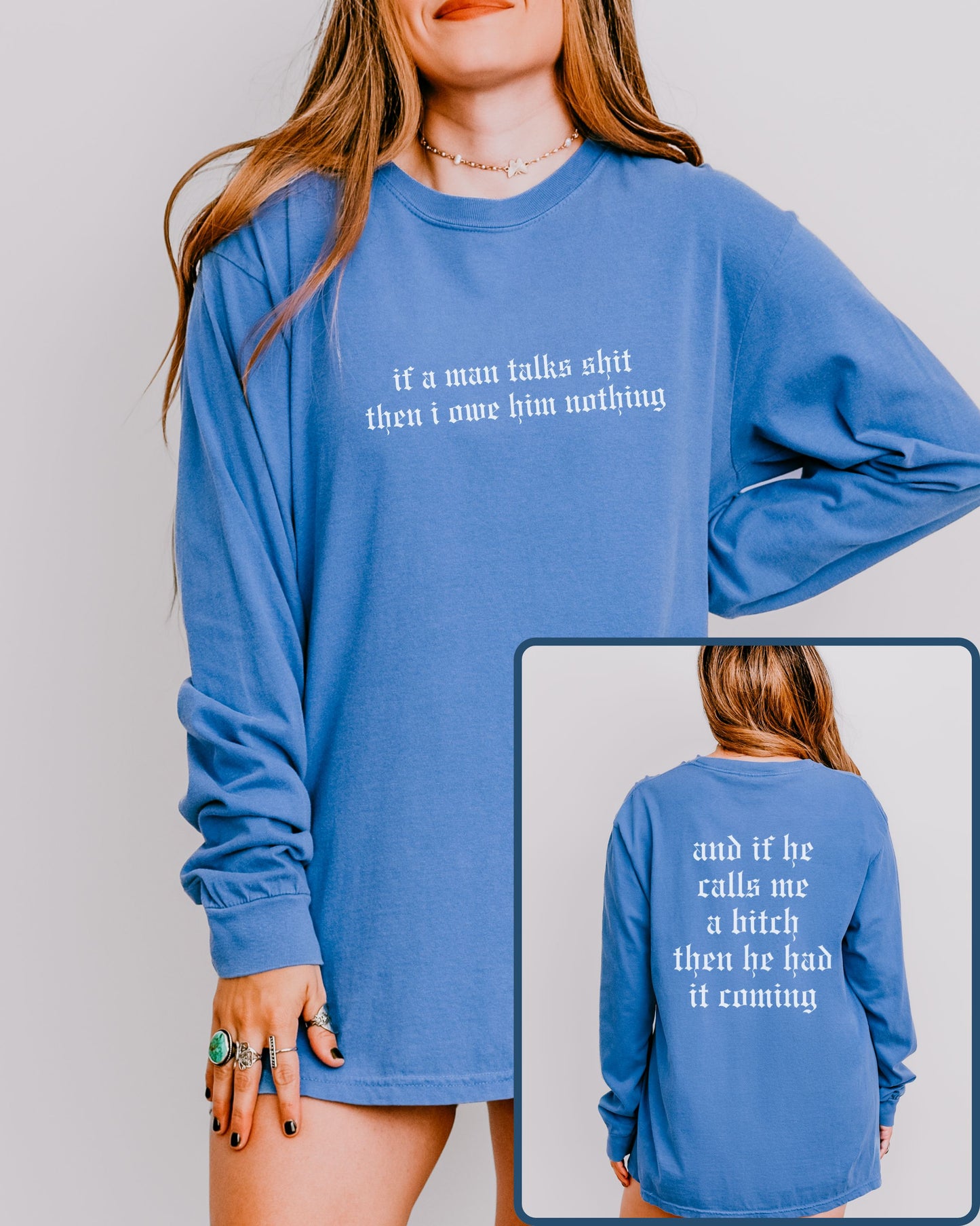 If a Man Talks Shit Long Sleeve Statement Shirt – Comfort Colors Gothic Feminist Tee