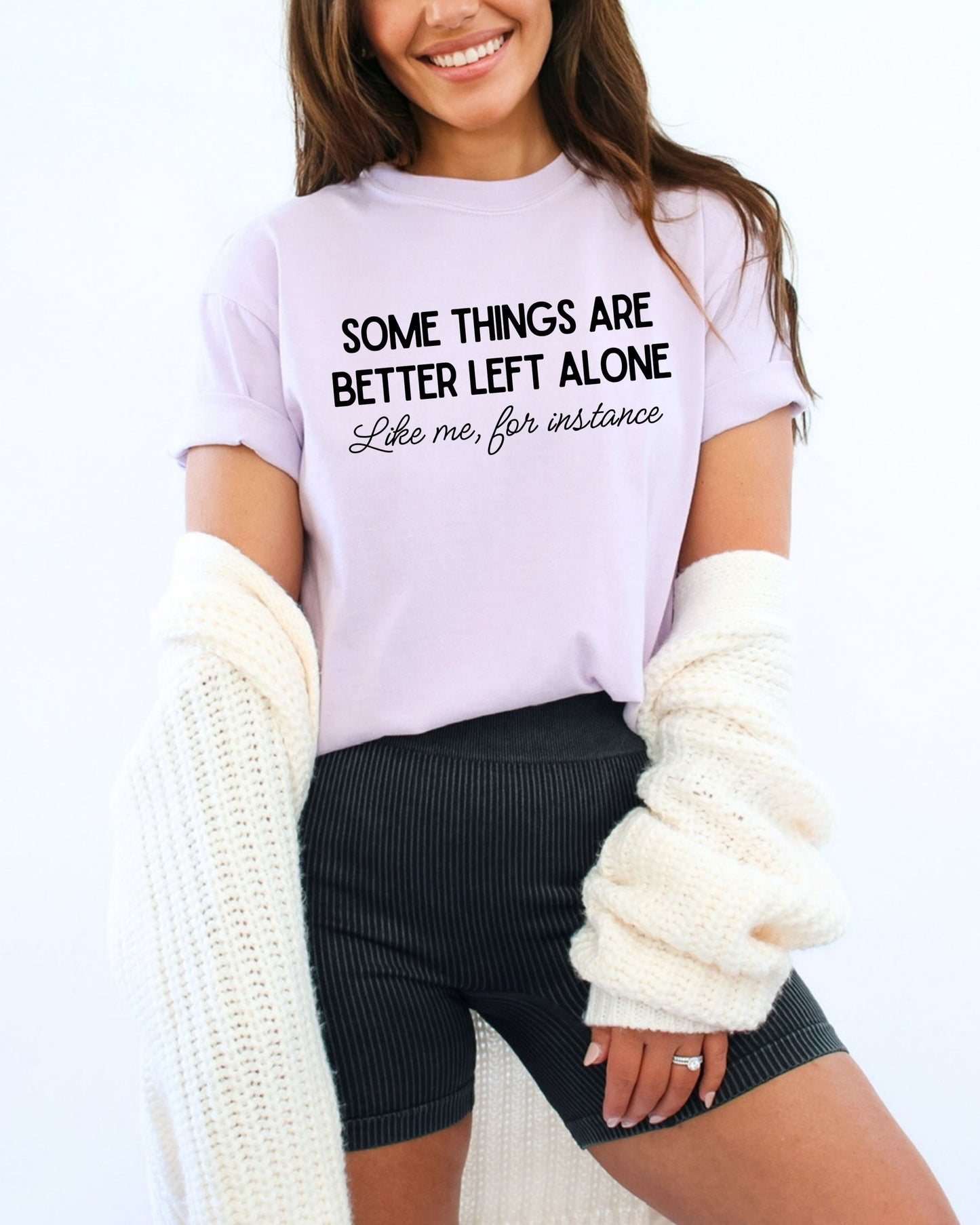 Some Things Are Better Left Alone T-Shirt – Comfort Colors Sarcastic Graphic Tee