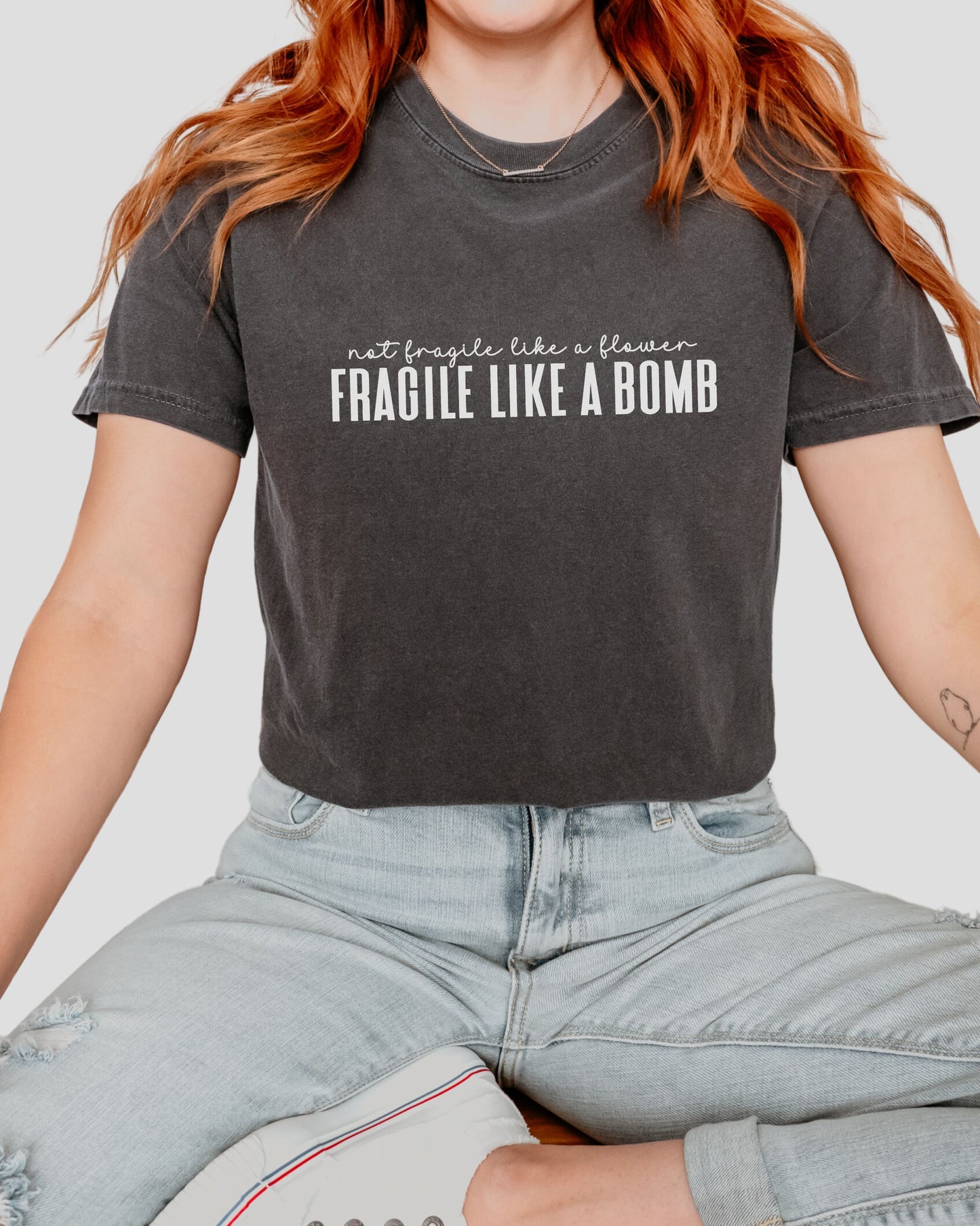 Not Fragile Like a Flower, Fragile Like a Bomb T-Shirt – Comfort Colors Feminist Tee